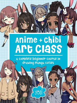 cover image of Anime + Chibi Art Class